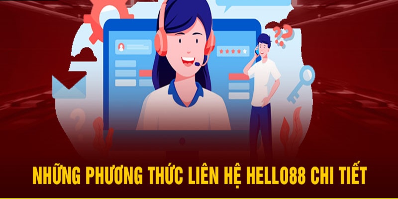 Có rất nhiều phương thức kết nối với nhà cái Hello88 mà anh em có thể sử dụng