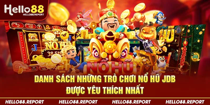 Danh sách những trò chơi nổ hũ JDB được yêu thích nhất