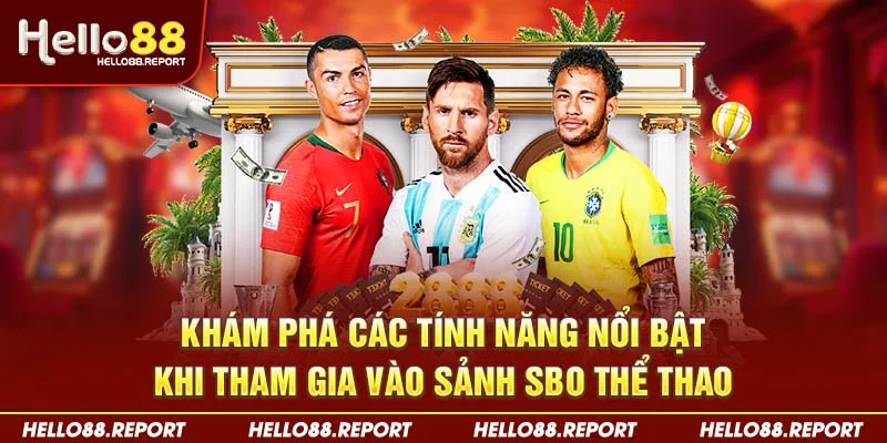 Khám phá các tính năng nổi bật khi tham gia vào sảnh SBO thể thao