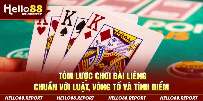 Tóm lược chơi bài Liêng chuẩn với luật, vòng tố và tính điểm