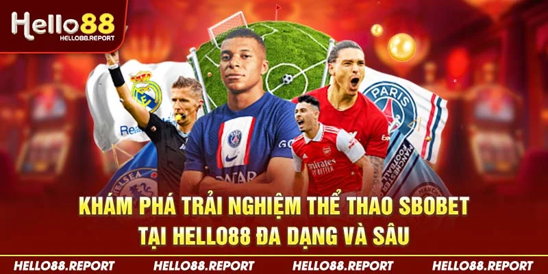 Khám phá trải nghiệm thể thao SBOBET tại Hello88 đa dạng và sâu